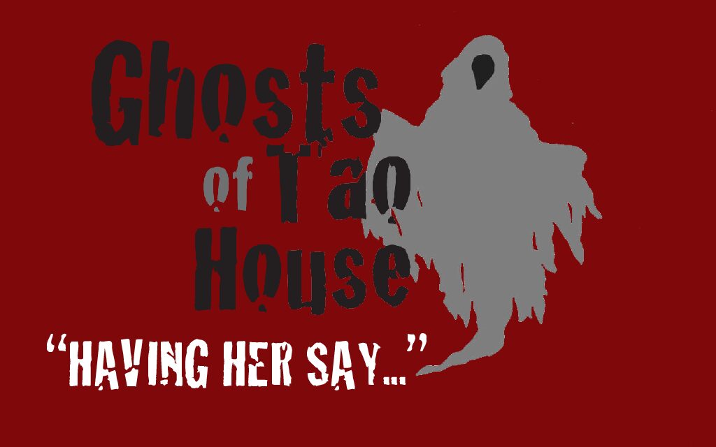 Ghosts of Tao House Having her Say logo copy